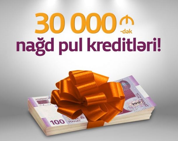 30 000 AZN-dək nağd pul kreditləri!