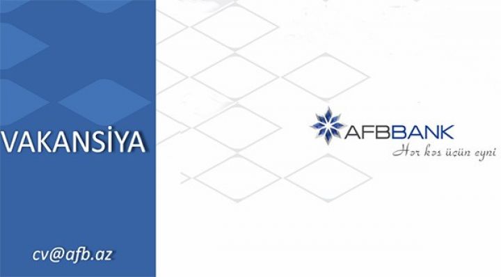 "AFB Bank"a işçilər tələb olunur