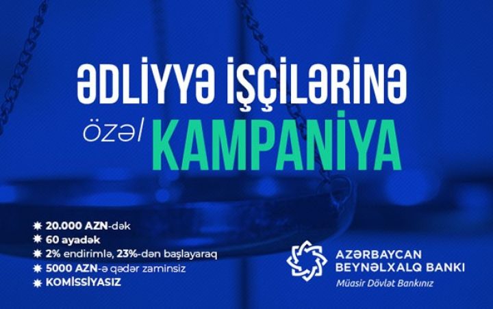 Beynəlxalq Bankdan ədliyyə işçilərinə  özəl kredit kampaniyası!