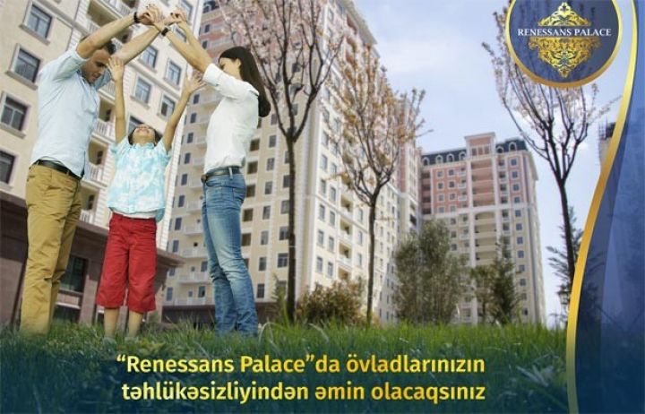 “Renessans Palace”da övladlarınızın təhlükəsizliyindən əmin olacaqsınız