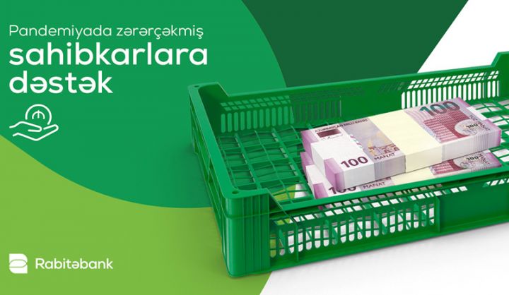 “Rabitəbank” pandemiyadan zərərçəkmiş sahibkarlara dəstək olmağa davam edir
