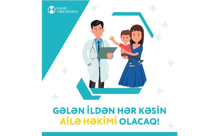 Gələn ildən hər kəsin ailə həkimi olacaq