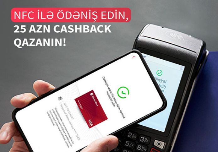 BirBank ilə NFC ödənişlər et, 25 manat keşbek qazan!