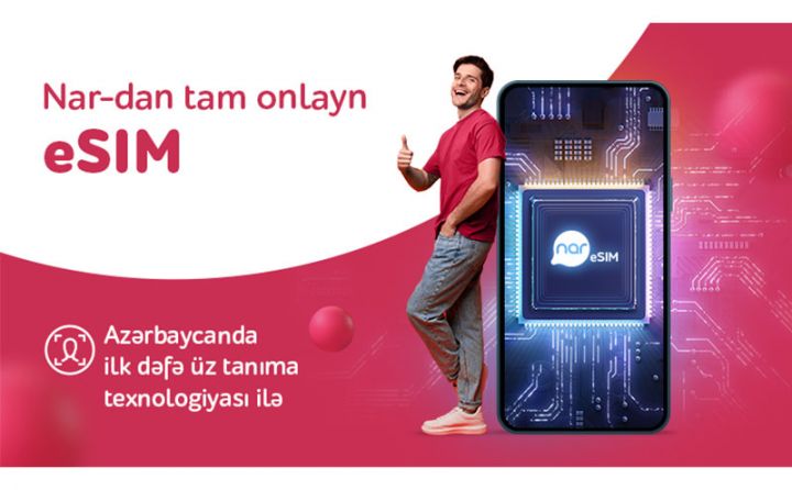 “Nar” Azərbaycanda ilk üztanıma texnologiyalı eSIM xidmətini təqdim etdi
