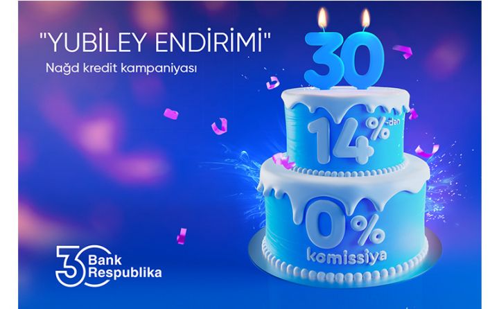 Bank Respublika "Yubiley Endirimi" adlı nağd kredit kampaniyasına start verib