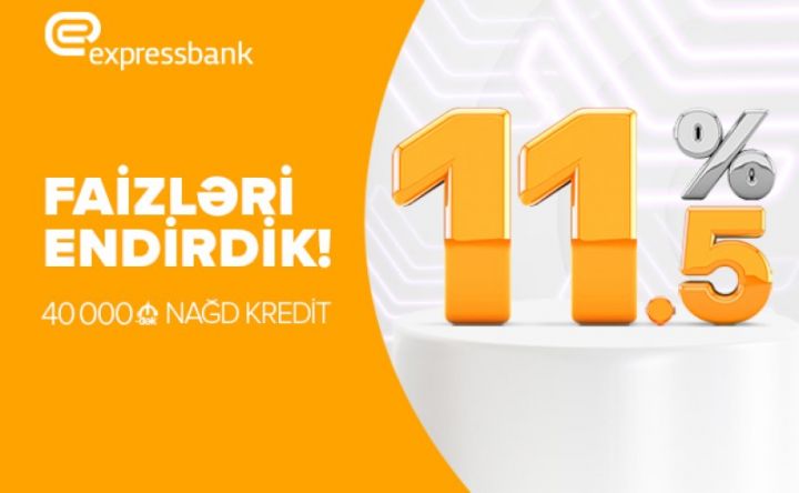 Expressbank kredit faizini azaltdı – İLLİK 11.5%