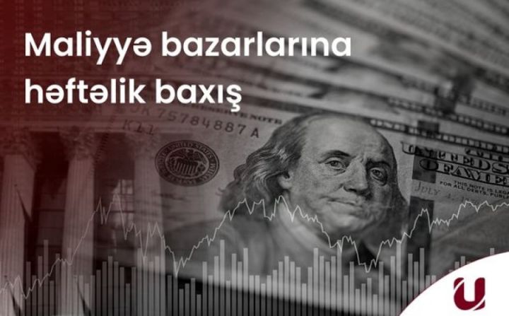 "Unicapital"dan bazarların həftəlik analitikası