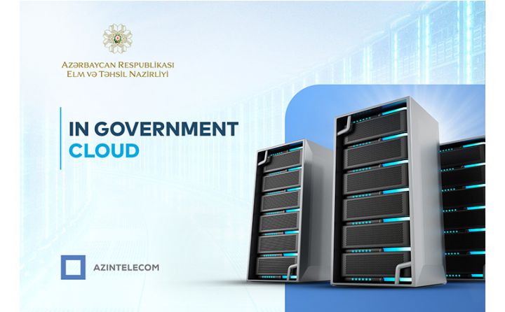 Elm və Təhsil Nazirliyi İT resurslarını “Hökumət buludu”na köçürüb