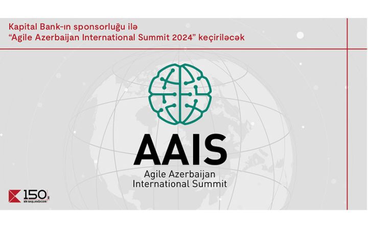 Kapital Bank-ın  sponsorluğu ilə “Agile Azerbaijan International Summit-2024” keçiriləcək