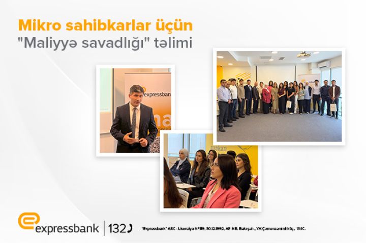 Expressbank sahibkarlar üçün “Maliyyə savadlığı” təlimi keçirib