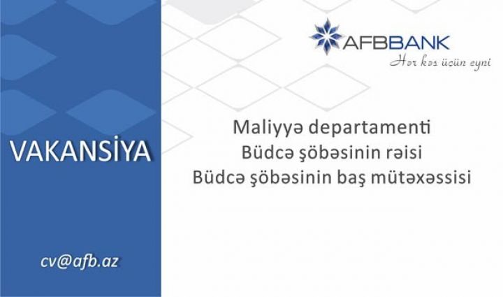 Bankda büdcə şöbəsinə rəis və baş mütəxəssis tələb olunur