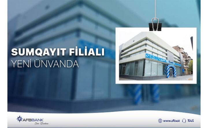 “AFB Bank”ın Sumqayıt filialı yeni ünvanda