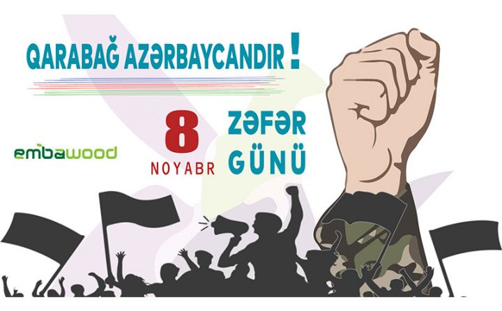 Embawood şirkəti hər bir azərbaycanlını Zəfər Günü münasibətilə təbrik edir