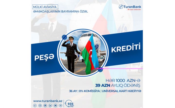 TuranBankdan mülki aviasiya işçilərinə özəl kredit kampaniyası!