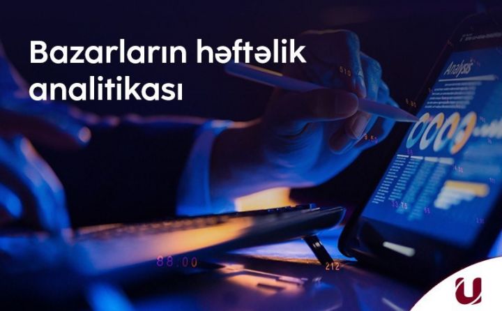 “Unicapital”dan bazarların həftəlik analitikası