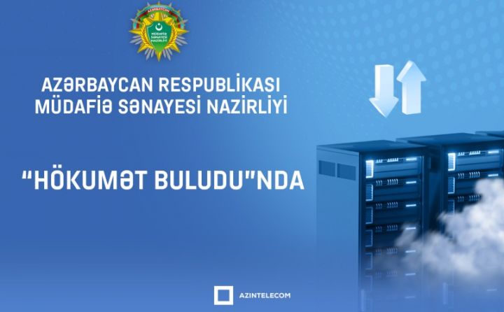 Müdafiə Sənayesi Nazirliyi İT sistemlərini “Hökumət buludu”na miqrasiya edir
