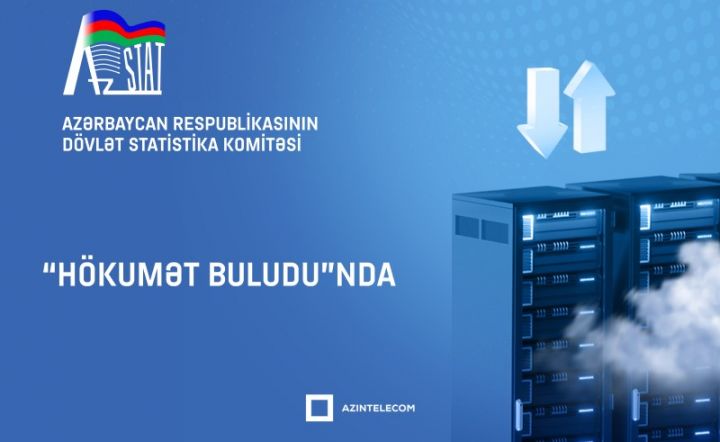 Dövlət Statistika Komitəsi bütün informasiya sistemlərini “Hökumət buludu”na köçürüb