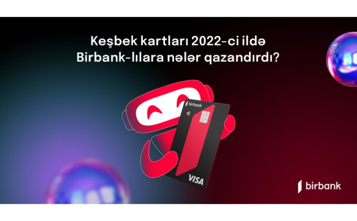 Birbank kartı sahibləri 2022-ci ildə 19 milyon manatdan çox keşbek əldə ediblər