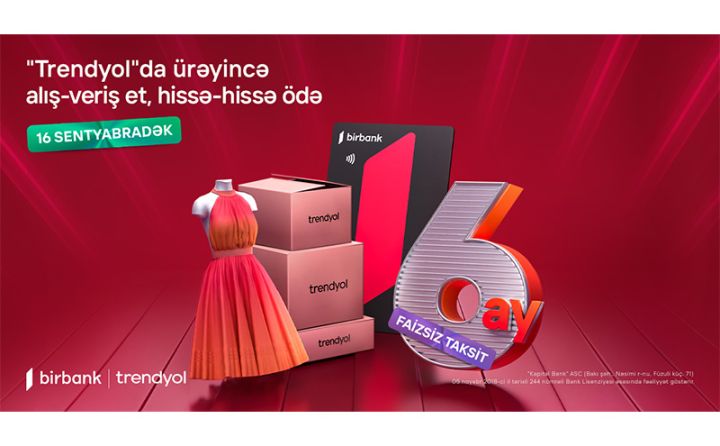 Birbank taksit kartı sahiblərinə “Trendyol”da 6 aylıq faizsiz taksit imkanı