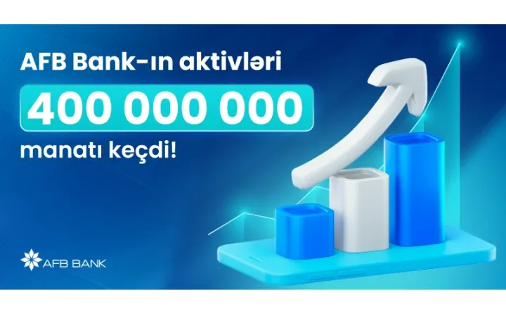 Yeni strategiya öz bəhrəsini verir: AFB Bank-ın aktivləri 400 milyon manatı keçdi