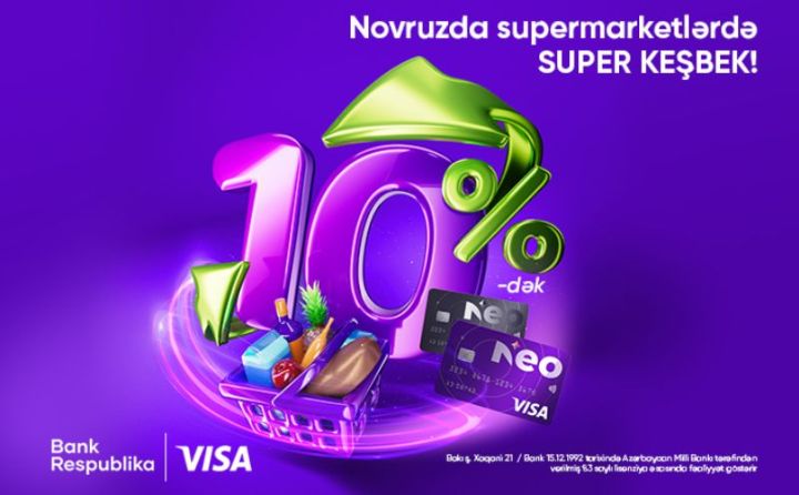 Novruzda supermarket ödənişlərini Neo Visa ilə etdikdə 10%-dək KEŞBEK qazanacaqsınız!