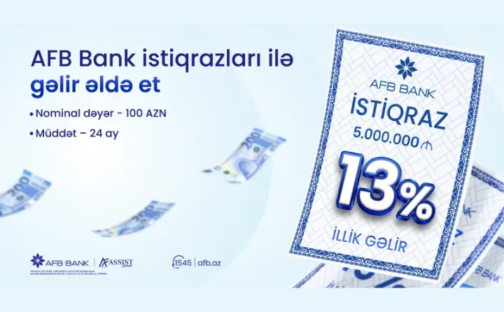 İnvestorlara illik 13% sabit gəlir təklifi - AFB Bank-da sərfəli fürsət