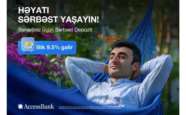 AccessBank-dan “Sərbəst depozit”: Yüksək gəlir və tam sərbəstlik!