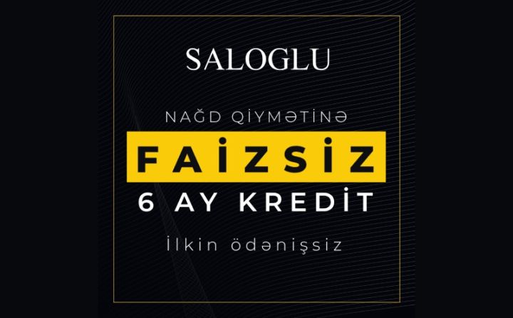 İndi Saloğlu-dan mebelləri faizsiz kreditlə ala bilərsiniz!