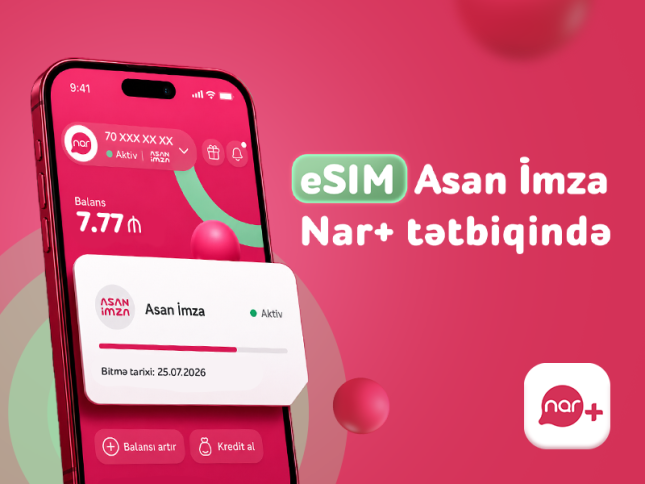 “Nar” abunəçiləri üçün eSIM nömrələrdə “Asan İmza” xidməti istifadəyə verildi