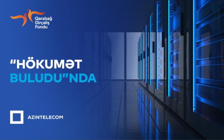Qarabağ Dirçəliş Fondu İT sistemlərini “Hökumət buludu”na köçürüb